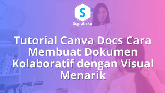 Tutorial Canva Docs Cara Membuat Dokumen Kolaboratif dengan Visual Menarik