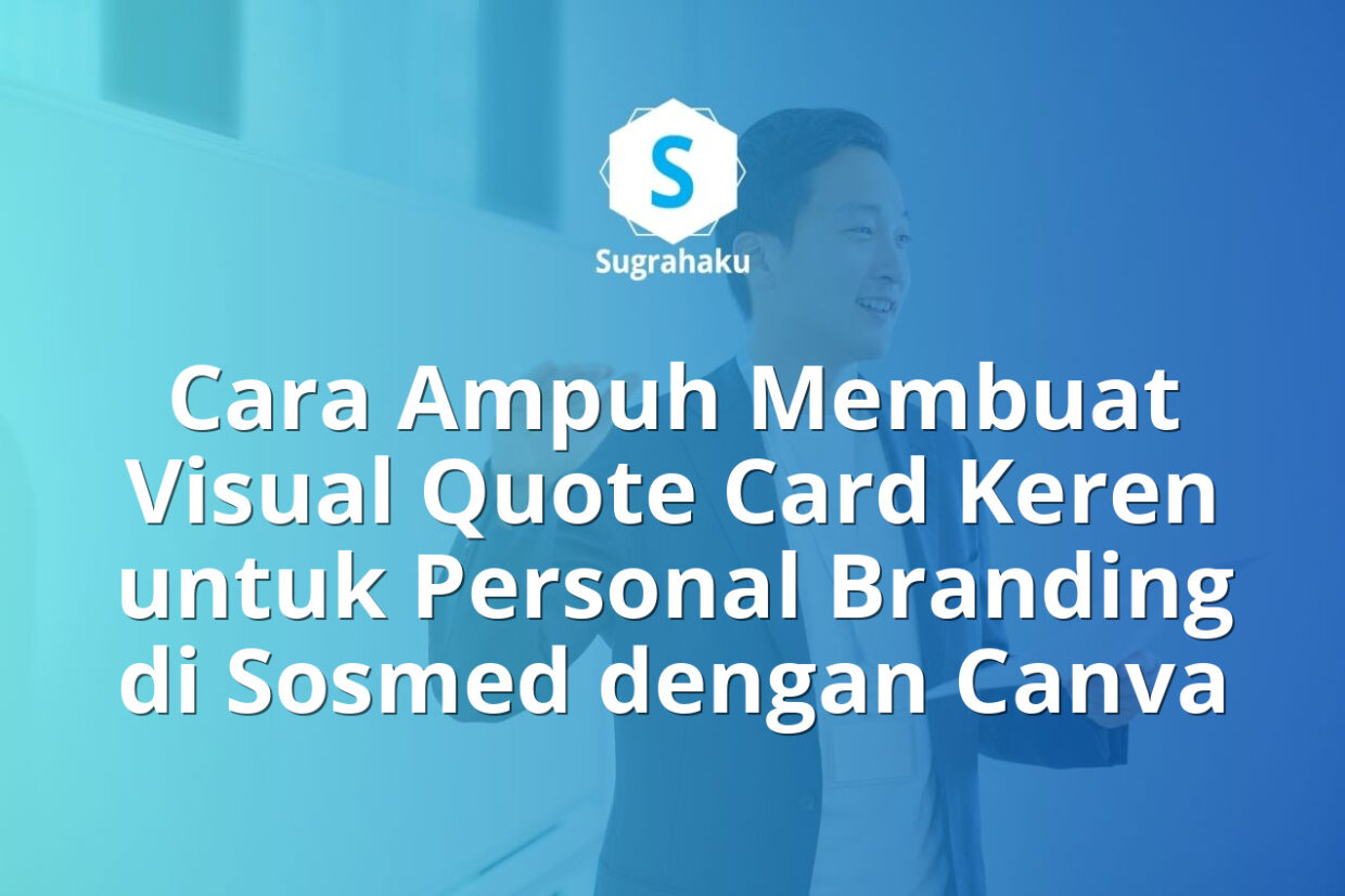 Cara Membuat Visual Quote Card untuk Personal Branding di Sosmed dengan Canva