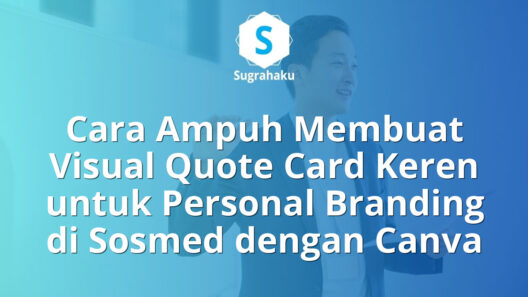 Cara Ampuh Membuat Visual Quote Card Keren untuk Personal Branding di Sosmed dengan Canva 18 Cara Membuat Visual Quote Card untuk Personal Branding di Sosmed dengan Canva