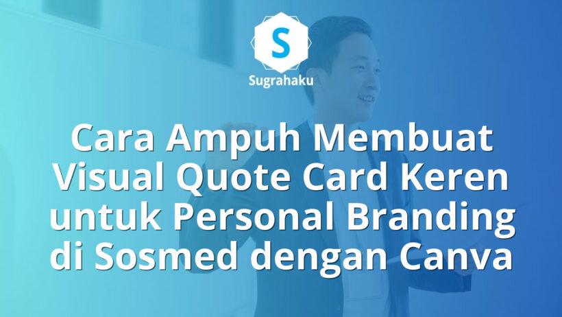 Cara Membuat Visual Quote Card untuk Personal Branding di Sosmed dengan Canva