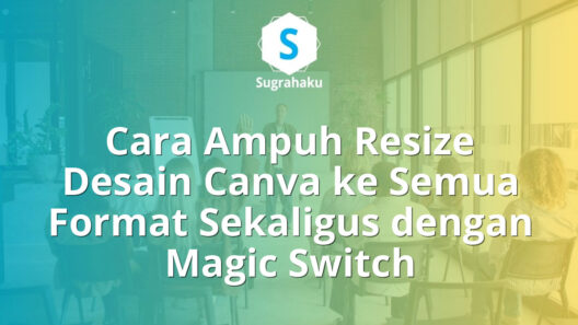 Cara Menggunakan Magic Switch Canva untuk Resize Desain ke Semua Format Sekaligus