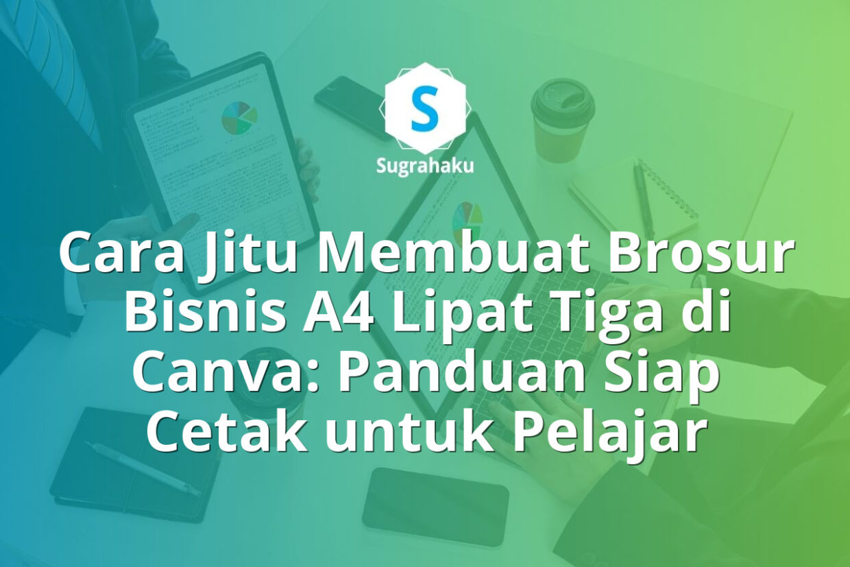 Cara Membuat Brosur Bisnis A4 Lipat Tiga di Canva Panduan Siap Cetak