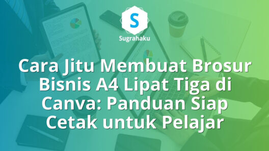 Cara Membuat Brosur Bisnis A4 Lipat Tiga di Canva Panduan Siap Cetak
