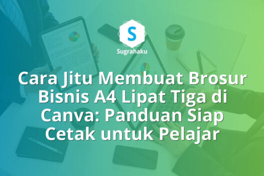 Cara Membuat Brosur Bisnis A4 Lipat Tiga di Canva Panduan Siap Cetak