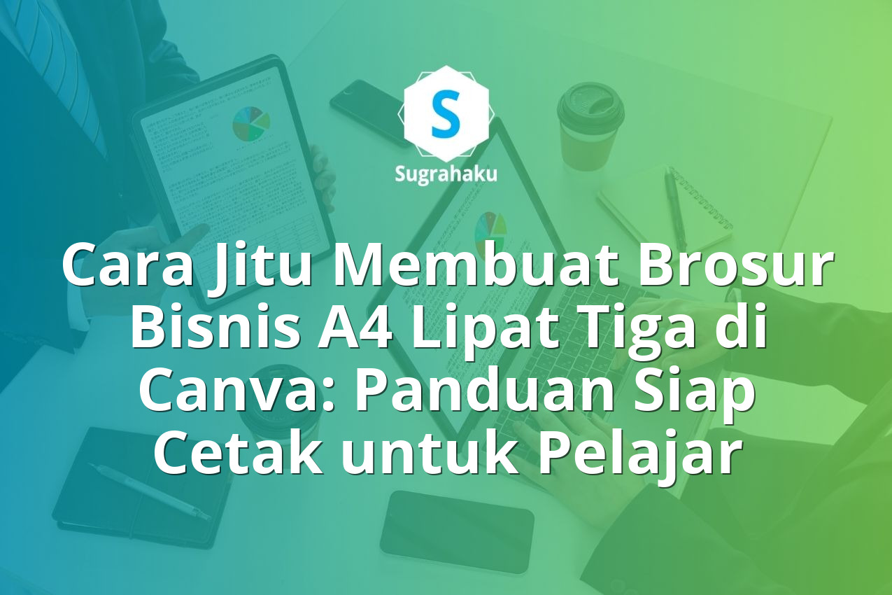Cara Membuat Brosur Bisnis A4 Lipat Tiga di Canva Panduan Siap Cetak