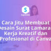 Cara Membuat Desain Surat Lamaran Kerja Kreatif dan Profesional di Canva