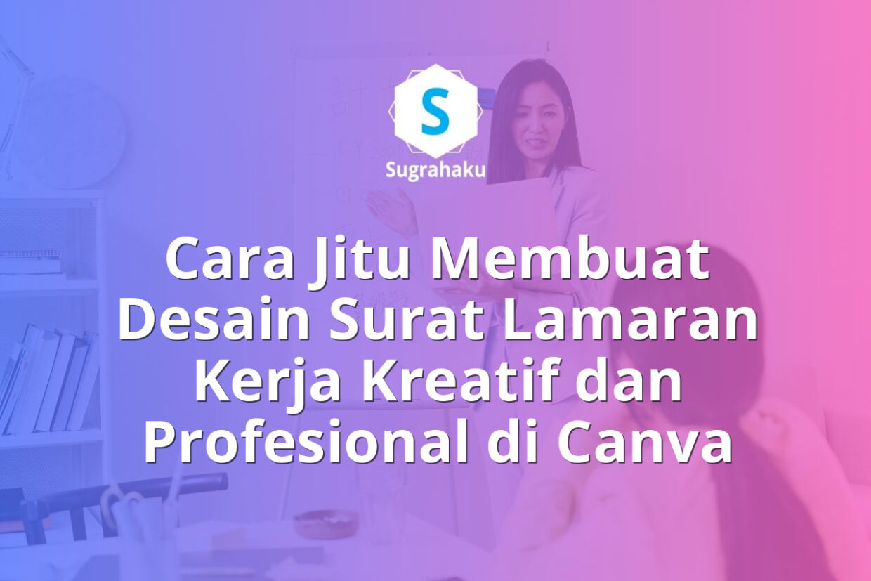 Cara Membuat Desain Surat Lamaran Kerja Kreatif dan Profesional di Canva