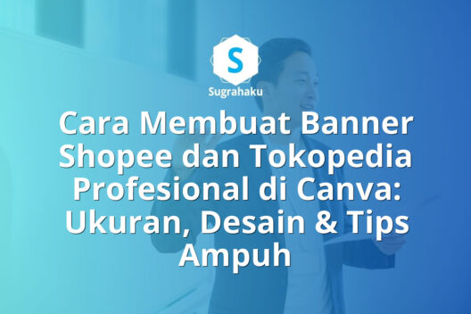 Cara Membuat Banner Shopee dan Tokopedia Profesional di Canva Ukuran dan Tips