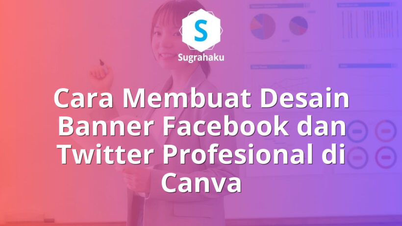 Cara Membuat Desain Banner Facebook dan Twitter Profesional di Canva