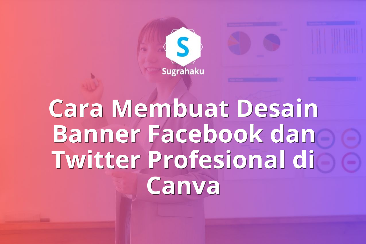 Cara Membuat Desain Banner Facebook dan Twitter Profesional di Canva