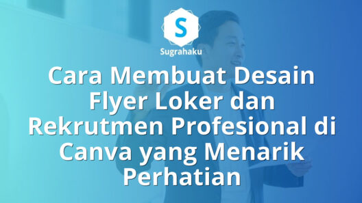 Cara Membuat Desain Flyer Loker dan Rekrutmen Profesional di Canva