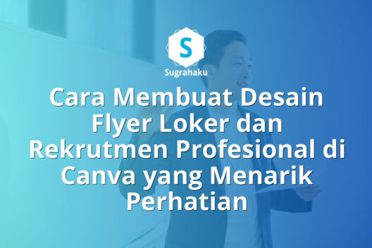Cara Membuat Desain Flyer Loker dan Rekrutmen Profesional di Canva