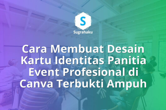 Cara Membuat Desain Kartu Identitas Panitia Event Profesional di Canva