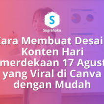 Cara Membuat Desain Konten Hari Kemerdekaan 17 Agustus yang Viral di Canva