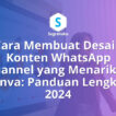 Cara Membuat Desain Konten WhatsApp Channel yang Menarik di Canva