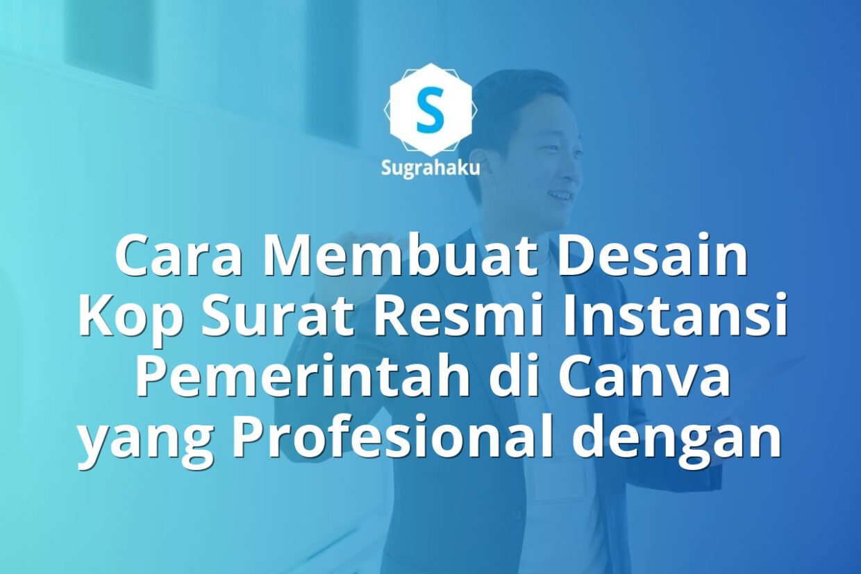 Cara Membuat Desain Kop Surat Resmi Instansi Pemerintah di Canva
