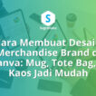 Cara Membuat Desain Merchandise Brand di Canva Mug Tote Bag dan Kaos