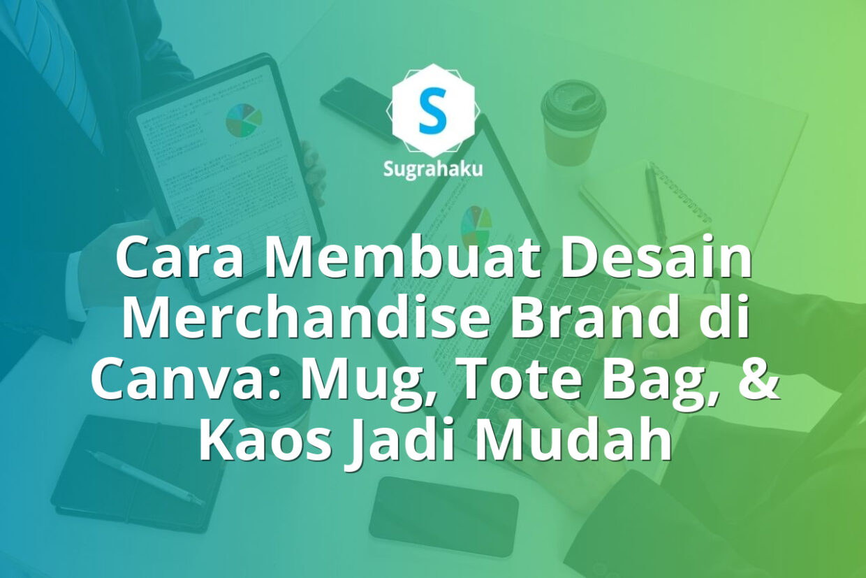 Cara Membuat Desain Merchandise Brand di Canva Mug Tote Bag dan Kaos