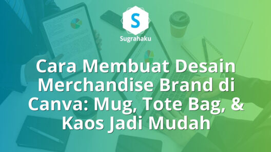 Cara Membuat Desain Merchandise Brand di Canva Mug Tote Bag dan Kaos
