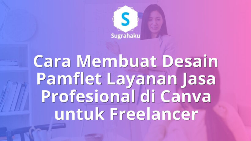 Cara Membuat Desain Pamflet Layanan Jasa Profesional di Canva untuk Freelancer