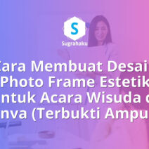 Cara Membuat Desain Photo Frame Estetik untuk Acara Wisuda di Canva