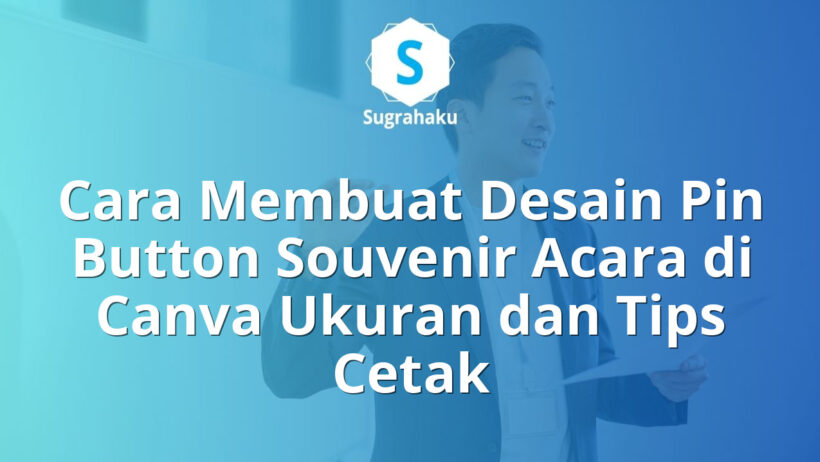 Cara Membuat Desain Pin Button Souvenir Acara di Canva Ukuran dan Tips Cetak