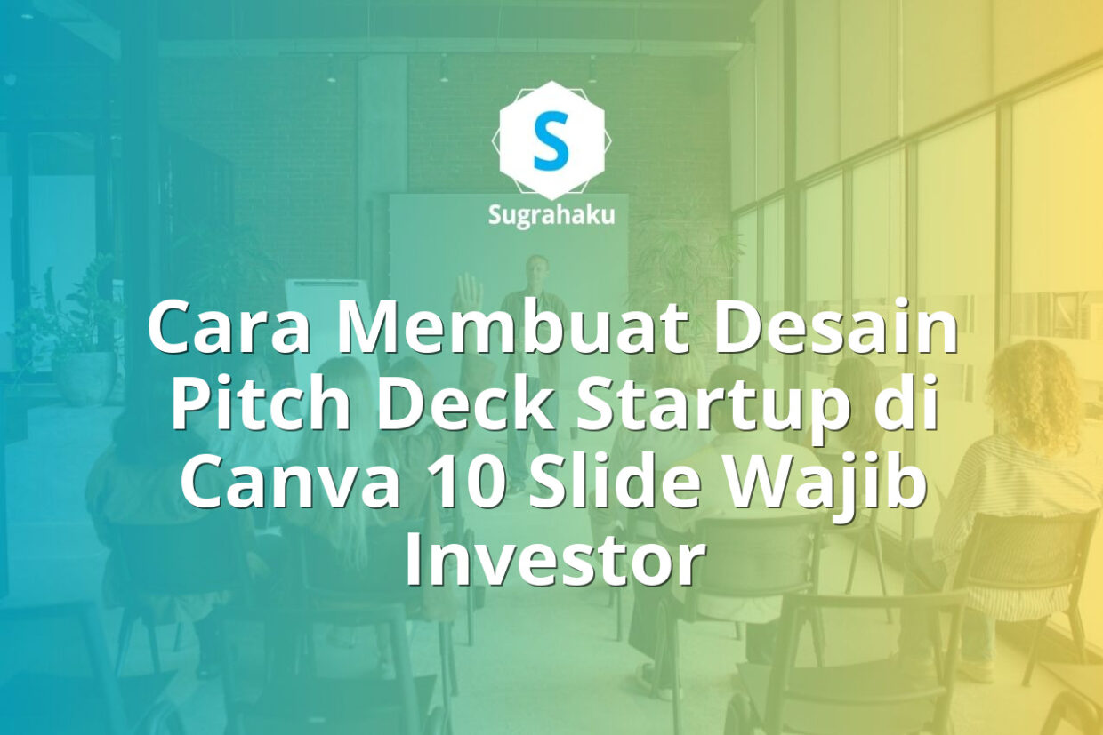 Cara Membuat Desain Pitch Deck Startup di Canva 10 Slide Wajib Investor