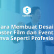 Cara Membuat Desain Poster Film dan Event di Canva Seperti Profesional