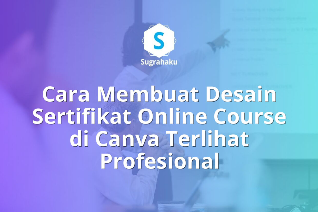 Cara Membuat Desain Sertifikat Online Course di Canva Terlihat Profesional