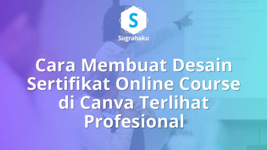 Cara Membuat Desain Sertifikat Online Course di Canva Terlihat Profesional