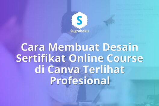 Cara Membuat Desain Sertifikat Online Course di Canva Terlihat Profesional