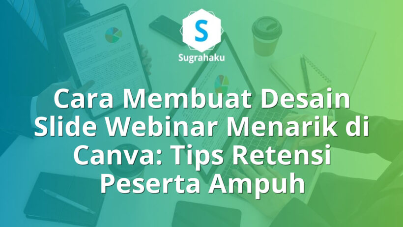 Cara Membuat Desain Slide Webinar Menarik di Canva Tips Retensi Peserta