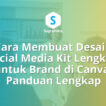 Cara Membuat Desain Social Media Kit Lengkap untuk Brand di Canva