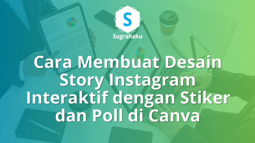 Cara Membuat Desain Story Instagram Interaktif dengan Stiker dan Poll di Canva