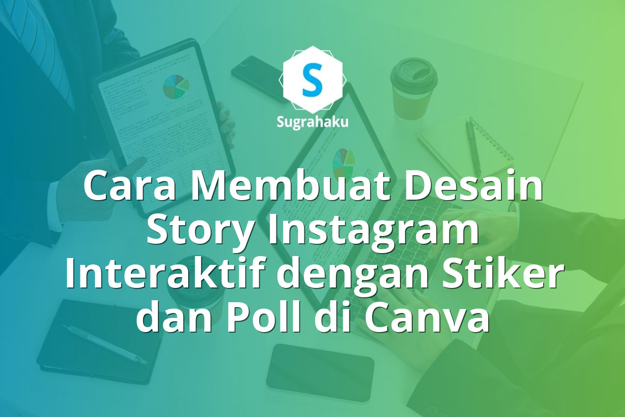 Cara Membuat Desain Story Instagram Interaktif dengan Stiker dan Poll di Canva 13 Cara Membuat Desain Story Instagram Interaktif dengan Stiker dan Poll di Canva