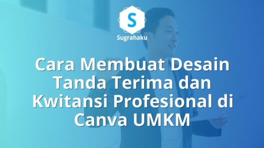 Cara Membuat Desain Tanda Terima dan Kwitansi Profesional di Canva UMKM