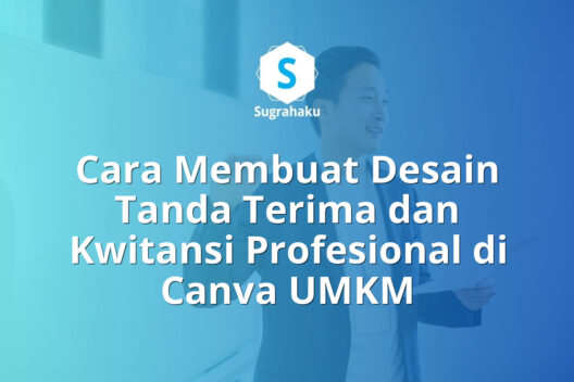 Cara Membuat Desain Tanda Terima dan Kwitansi Profesional di Canva UMKM