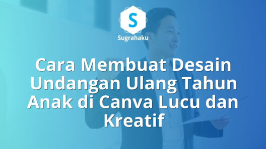 Cara Membuat Desain Undangan Ulang Tahun Anak di Canva Lucu dan Kreatif