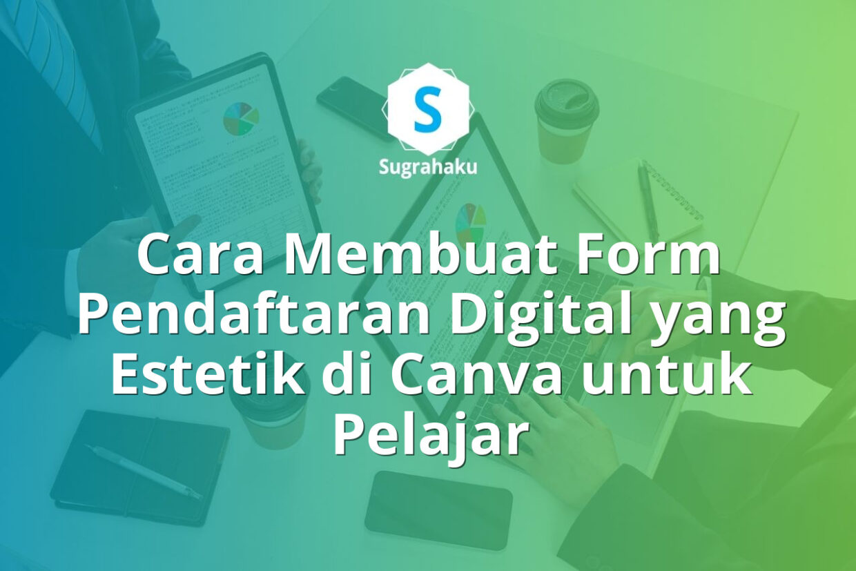 Cara Membuat Form Pendaftaran Digital yang Estetik di Canva