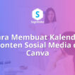 Cara Membuat Kalender Konten Sosial Media di Canva Panduan Content Creator