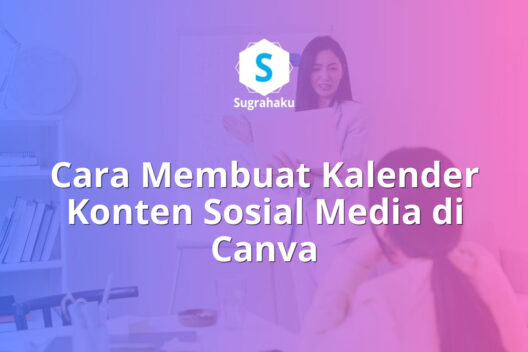 Cara Membuat Kalender Konten Sosial Media di Canva Panduan Content Creator