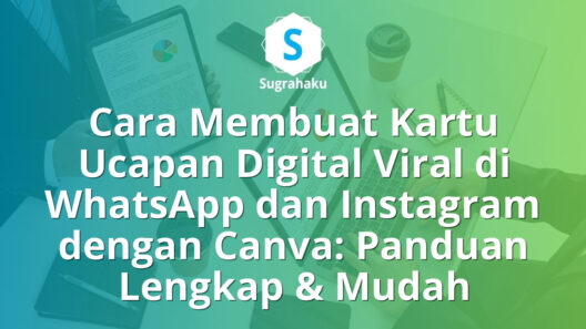 Cara Membuat Kartu Ucapan Digital Viral di WhatsApp dan Instagram dengan Canva