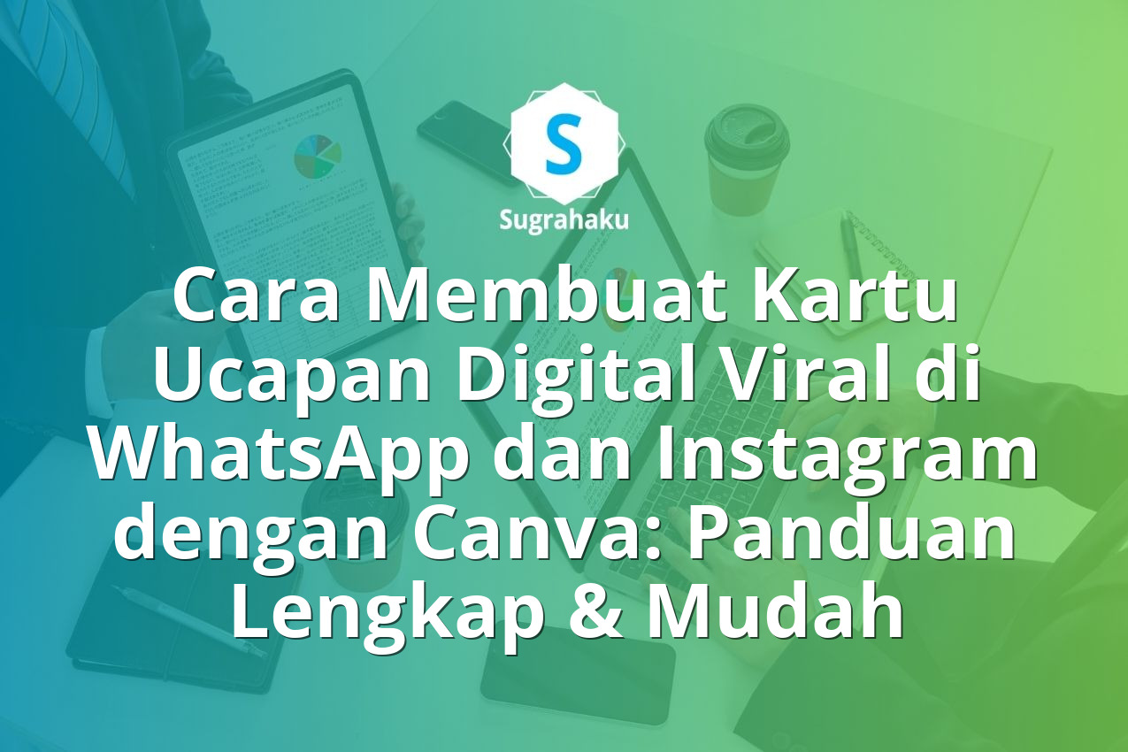 Cara Membuat Kartu Ucapan Digital Viral di WhatsApp dan Instagram dengan Canva