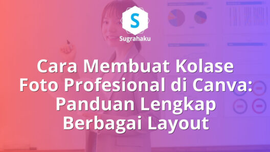 Cara Membuat Kolase Foto Profesional di Canva: Panduan Lengkap Berbagai Layout 16 Cara Membuat Kolase Foto Profesional di Canva Panduan Berbagai Layout