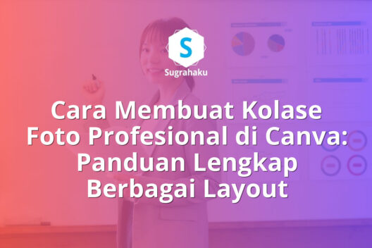 Cara Membuat Kolase Foto Profesional di Canva Panduan Berbagai Layout
