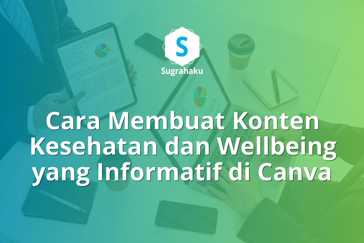 Cara Membuat Konten Kesehatan dan Wellbeing yang Informatif di Canva