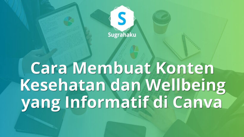 Cara Membuat Konten Kesehatan dan Wellbeing yang Informatif di Canva