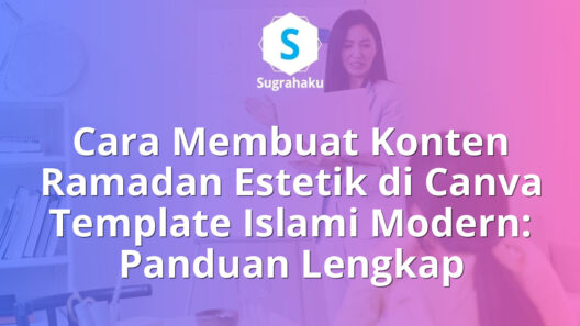 Cara Membuat Konten Ramadan Estetik di Canva Template Islami Modern: Panduan Lengkap 16 Cara Membuat Konten Ramadan Estetik di Canva Template Islami Modern