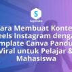 Cara Membuat Konten Reels Instagram dengan Template Canva Panduan Viral