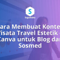 Cara Membuat Konten Wisata Travel Estetik di Canva untuk Blog dan Sosmed